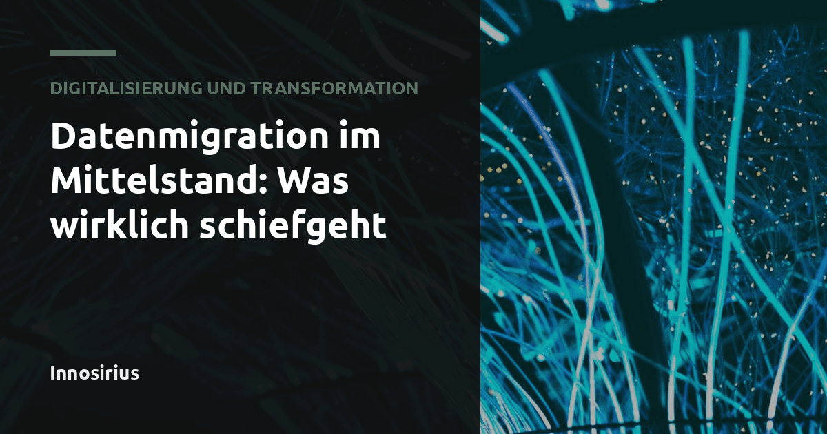 Datenmigration im Mittelstand: Was wirklich schiefgeht