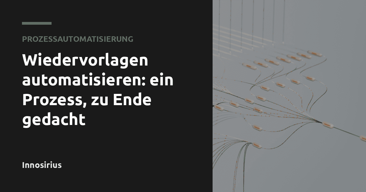 Wiedervorlagen automatisieren: ein Prozess, zu Ende gedacht