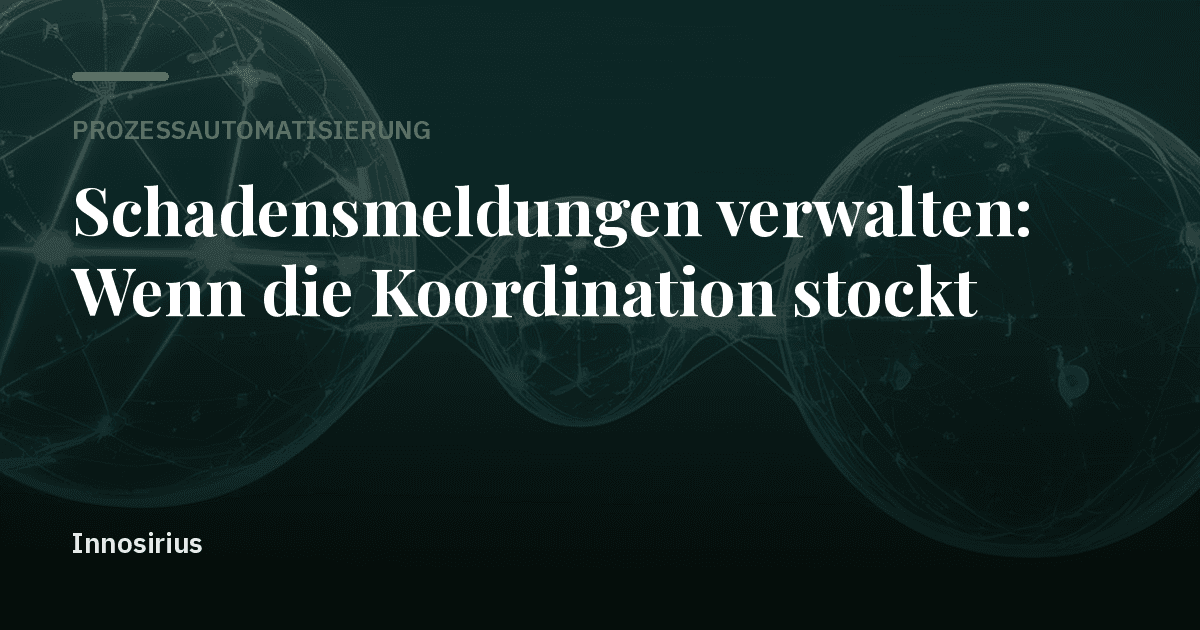 Schadensmeldungen verwalten: Wenn die Koordination stockt