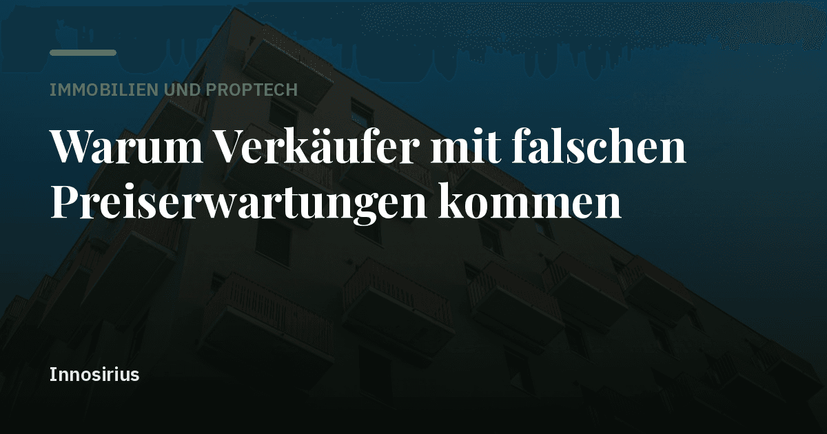 Warum Verkäufer mit falschen Preiserwartungen kommen