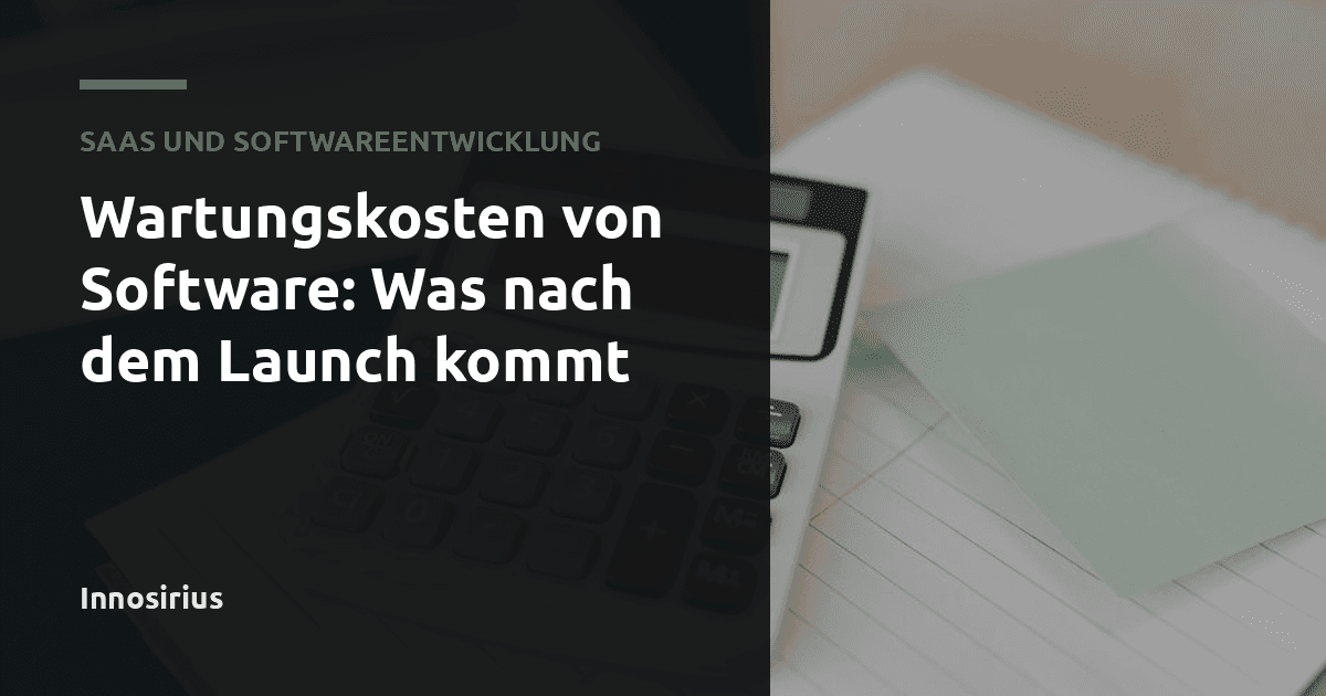 Wartungskosten von Software: Was nach dem Launch kommt