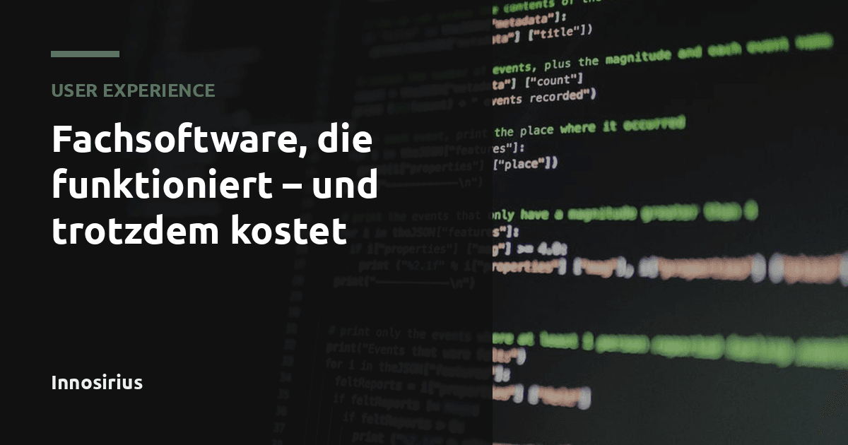 Fachsoftware, die funktioniert – und trotzdem kostet