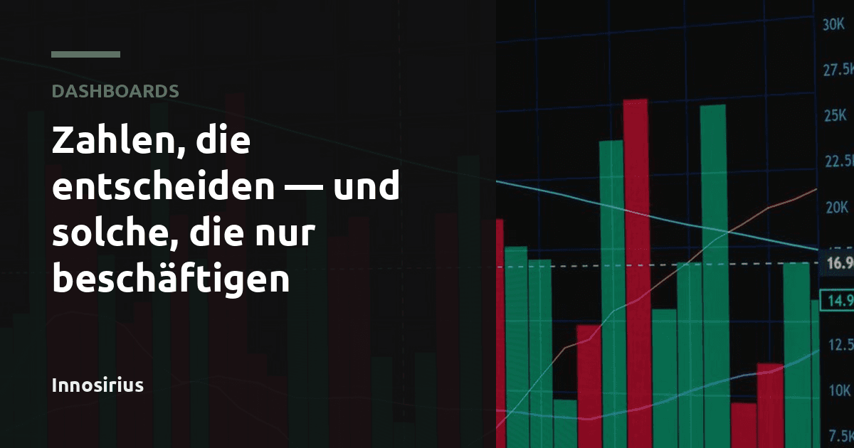 Zahlen, die entscheiden — und solche, die nur beschäftigen