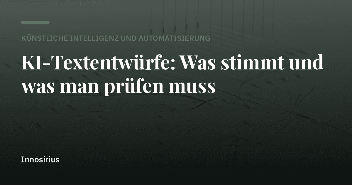 KI-Textentwürfe: Was stimmt und was man prüfen muss
