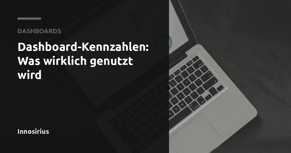 Dashboard-Kennzahlen: Was wirklich genutzt wird